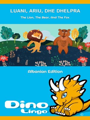 cover image of Luani, Ariu, dhe Dhelpra / The Lion, The Bear, And The Fox